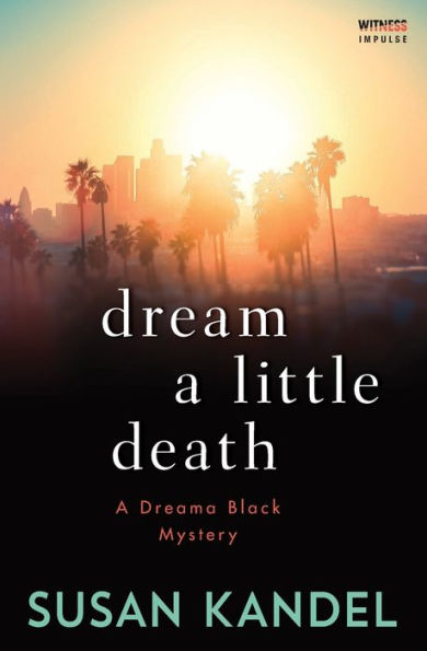 Dream a Little Death: A Dreama Black Mystery