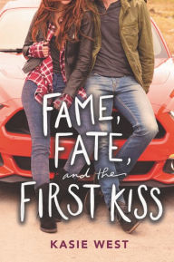 Read free books online free no downloading Fame, Fate, and the First Kiss 9780062851000 