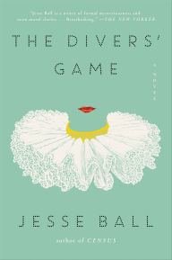 Title: The Divers' Game, Author: Jesse Ball