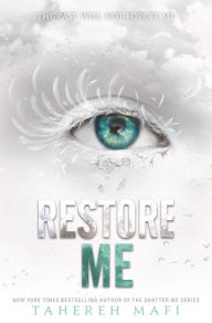 Title: Restore Me (Shatter Me Series #4), Author: Tahereh Mafi
