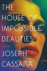 Title: The House of Impossible Beauties, Author: Joseph Cassara