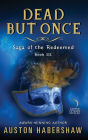 Dead But Once: Saga of the Redeemed: Book III