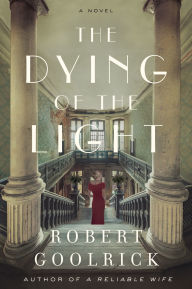 Title: The Dying of the Light: A Novel, Author: Robert Goolrick