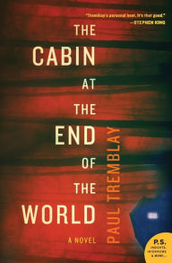 Title: The Cabin at the End of the World, Author: Paul Tremblay