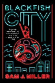 Title: Blackfish City, Author: Sam J. Miller