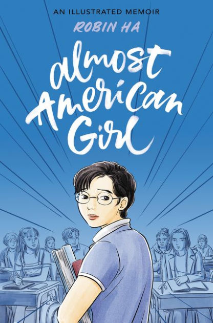 Almost American Girl: An Illustrated Memoir By Robin Ha, Paperback ...