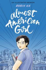 Title: Almost American Girl: An Illustrated Memoir, Author: Robin Ha