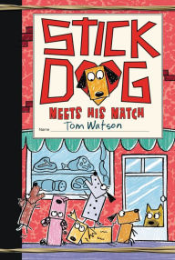 Title: Stick Dog Meets His Match (Stick Dog Series #10), Author: Tom Watson