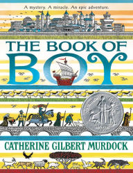 Title: The Book of Boy: A Newbery Honor Award Winner, Author: Catherine Gilbert Murdock