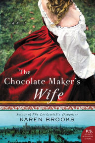 Title: The Chocolate Maker's Wife, Author: Karen Brooks