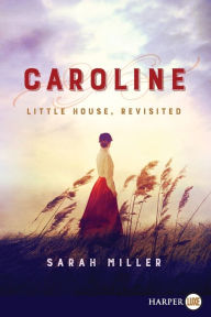 Title: Caroline: Little House, Revisited, Author: Sarah Miller