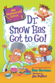 Title: Dr. Snow Has Got to Go! (My Weirder-est School Series #1), Author: Dan Gutman