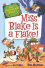 Miss Blake Is a Flake! (My Weirder-est School Series #4)