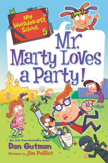My Weirder-est School #5: Mr. Marty Loves a Party! by Dan Gutman