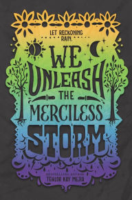 Title: We Unleash the Merciless Storm, Author: Tehlor Kay Mejia