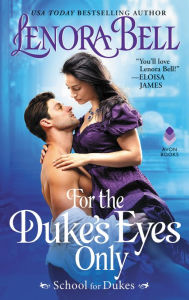 Title: For the Duke's Eyes Only: School for Dukes, Author: Lenora Bell