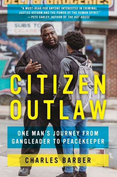 Citizen Outlaw: One Man's Journey from Gangleader to Peacekeeper