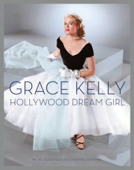 Title: Grace Kelly: Hollywood Dream Girl, Author: Jay Jorgensen