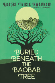 Title: Buried Beneath the Baobab Tree, Author: Adaobi Tricia Nwaubani