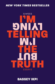 Free ebook mobile downloads I'm Telling the Truth, but I'm Lying 9780062698346  by Bassey Ikpi