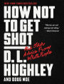 How Not to Get Shot: And Other Advice from White People