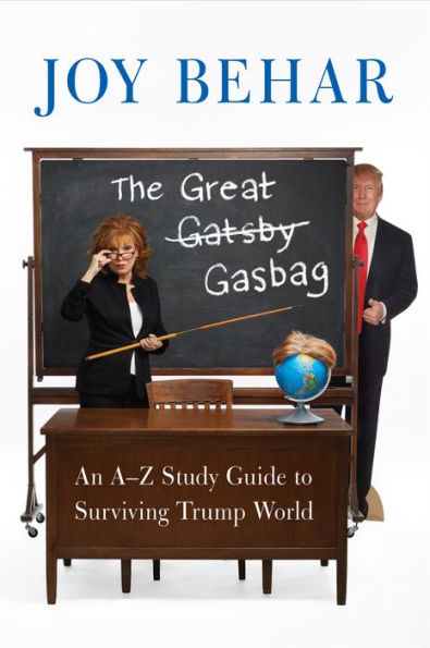 The Great Gasbag: An A-Z Study Guide to Surviving Trump World