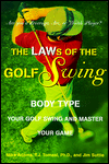 Laws of the Golf Swing: Body-Type Your Swing and Master Your Game