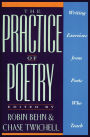 The Practice of Poetry: Writing Exercises From Poets Who Teach