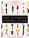 Ultimate Fishing Guide: For Freshwater, and Saltwater Baitfishing and Flyfishing