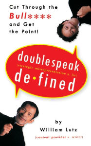 Title: Doublespeak Defined: Cut Through the Bull**** and Get the Point!, Author: William D. Lutz