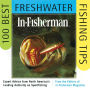 IN-FISHERMAN 100 Best Freshwater Fishing Tips: Expert Advice from North America's Leading Authority on Sportfishing