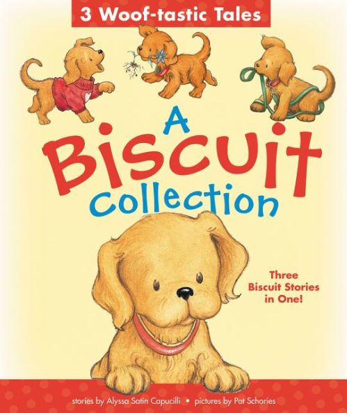 A Biscuit Collection: 3 Woof-tastic Tales: 3 Biscuit Stories in 1 Padded Board Book!