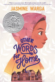 Title: Other Words for Home (Newbery Honor Book), Author: Jasmine Warga