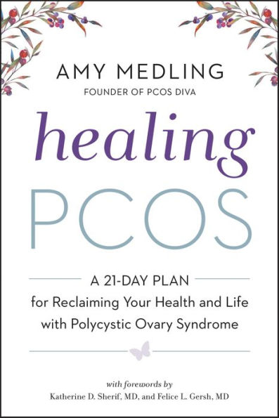 Healing PCOS: A 21-Day Plan for Reclaiming Your Health and Life with Polycystic Ovary Syndrome