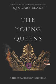 Title: The Young Queens (Three Dark Crowns Novella), Author: Kendare Blake