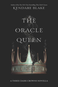 Title: The Oracle Queen (Three Dark Crowns Novella), Author: Kendare Blake