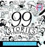 Title: 99 Stories I Could Tell: A Doodlebook To Help You Create, Author: Nathan W. Pyle