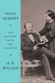 Download books for nintendo Prince Albert: The Man Who Saved the Monarchy 9780062749550 by A. N. Wilson iBook DJVU