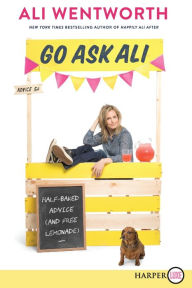 Title: Go Ask Ali: Half-Baked Advice (and Free Lemonade), Author: Ali Wentworth