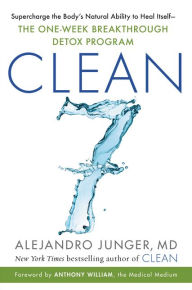 The first 20 hours ebook download CLEAN 7: Supercharge the Body's Natural Ability to Heal Itself - The One-Week Breakthrough Detox Program by Alejandro Junger