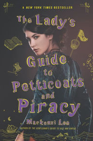 Title: The Lady's Guide to Petticoats and Piracy (Montague Siblings Series #2), Author: Mackenzi Lee