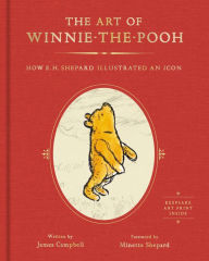 Title: The Art of Winnie-the-Pooh: How E. H. Shepard Illustrated an Icon, Author: James Campbell