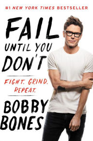 Title: Fail Until You Don't: Fight Grind Repeat, Author: Bobby Bones