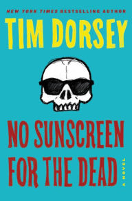 Free google books downloads No Sunscreen for the Dead (English Edition) by Tim Dorsey 9780062795892