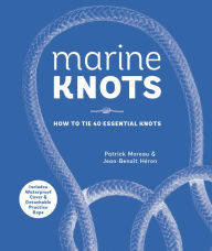 Title: Marine Knots: How to Tie 40 Essential Knots: Waterproof Cover and Detachable Rope, Author: Patrick Moreau