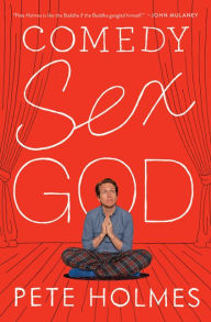 Title: Comedy Sex God, Author: Pete Holmes