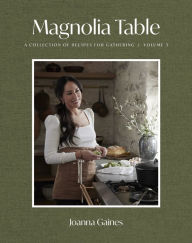 Title: Magnolia Table, Volume 3: A Collection of Recipes for Gathering, Author: Joanna Gaines