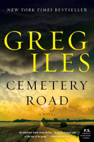 Title: Cemetery Road: A Novel, Author: Greg Iles