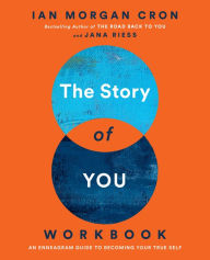 Title: The Story of You Workbook: An Enneagram Guide to Becoming Your True Self, Author: Ian Morgan Cron
