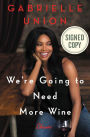 We're Going to Need More Wine: Stories That Are Funny, Complicated, and True (Signed Book)
